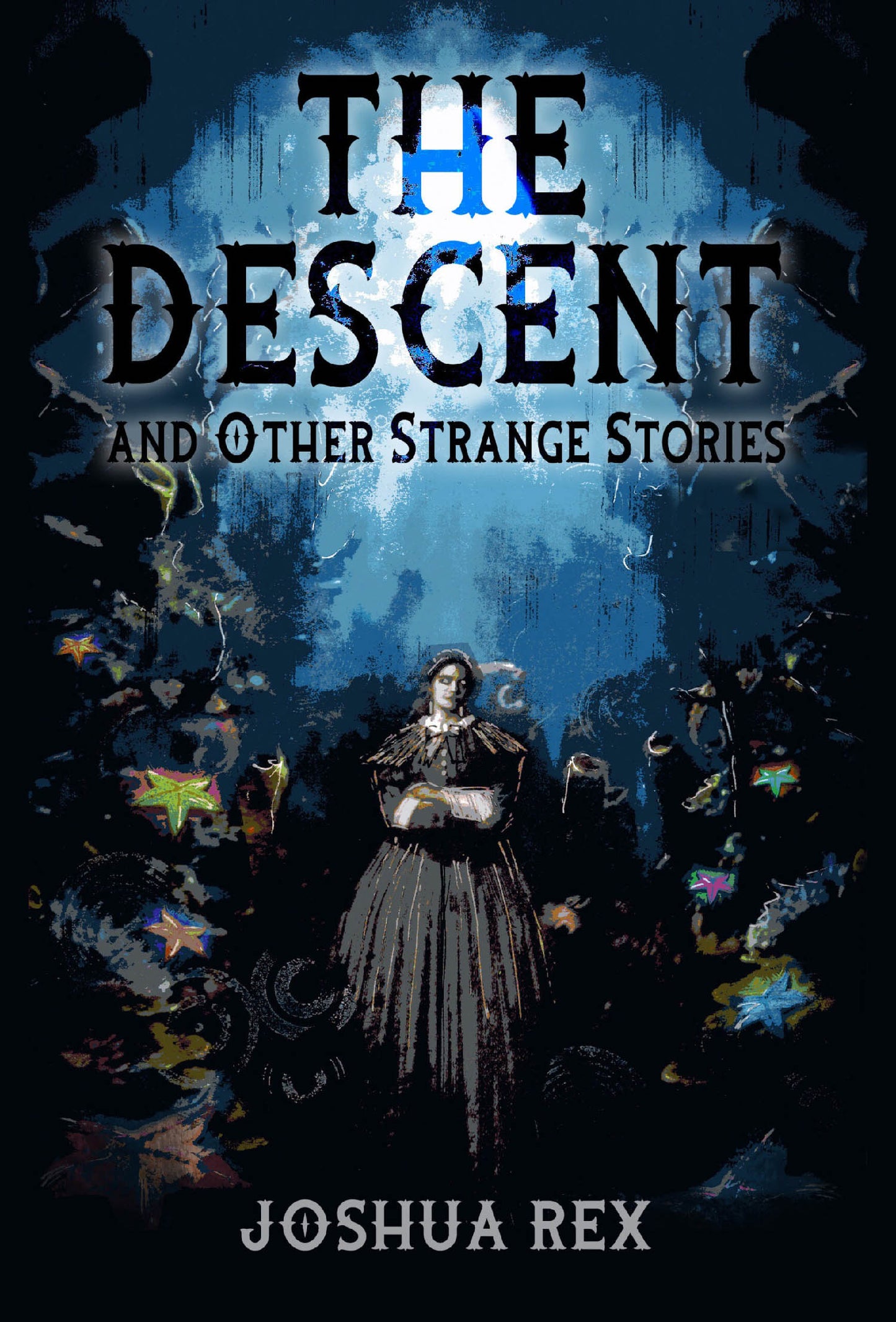 The Descent and Other Strange Stories by Joshua Rex
