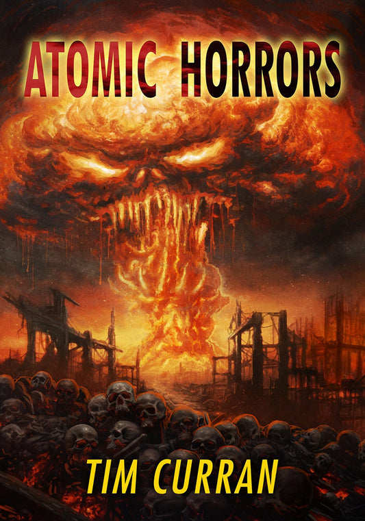 Atomic Horrors by Tim Curran