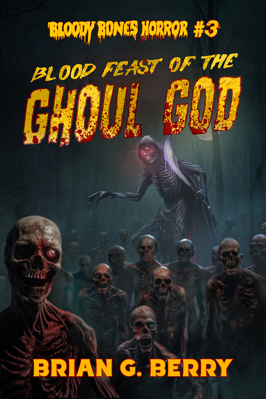 Blood Feast of the Ghoul God by Brian Berry