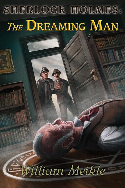 Sherlock Holmes: The Dreaming Man by William Meikle