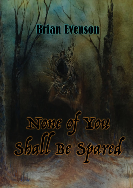 None of You Shall Be Spared by Brian Evenson