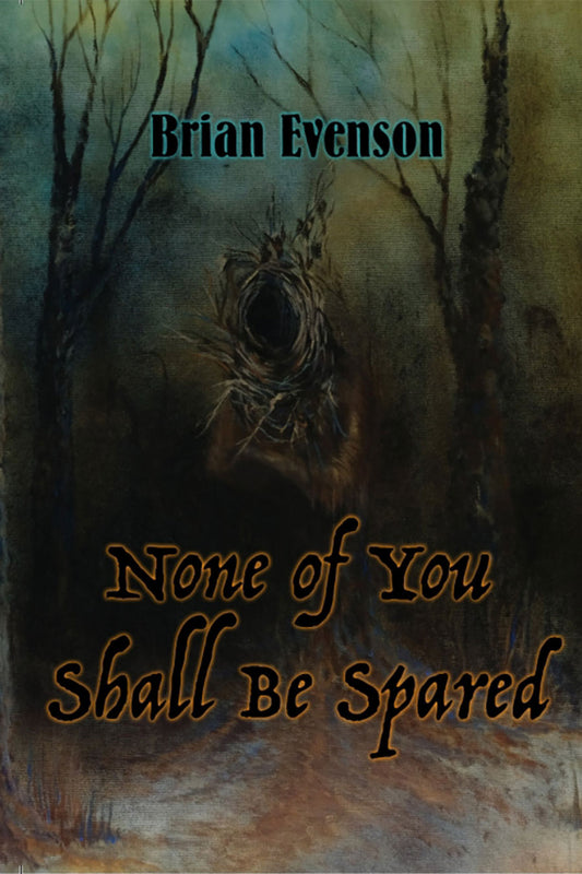 None of You Shall Be Spared by Brian Evenson