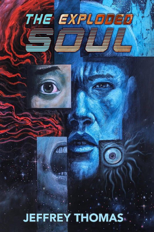 The Exploded Soul by Jeffrey Thomas