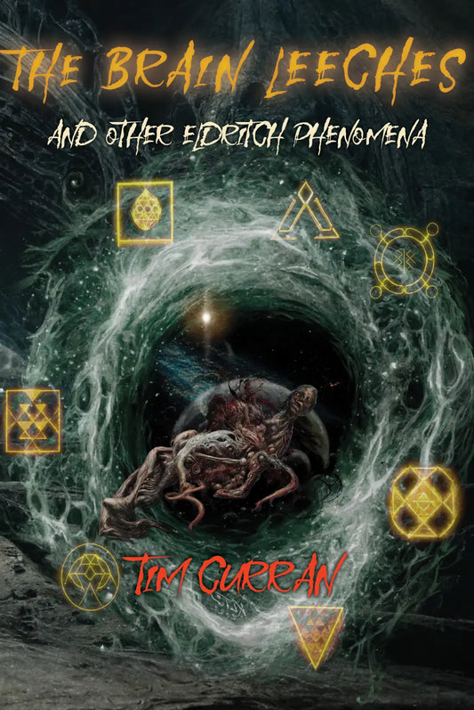 The Brain Leeches and Other Eldritch Phenomena by Tim Curran