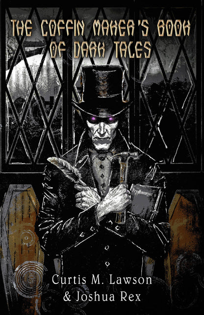 The Coffin Maker’s Book of Dark Tales by Curtis M. Lawson & Joshua Rex